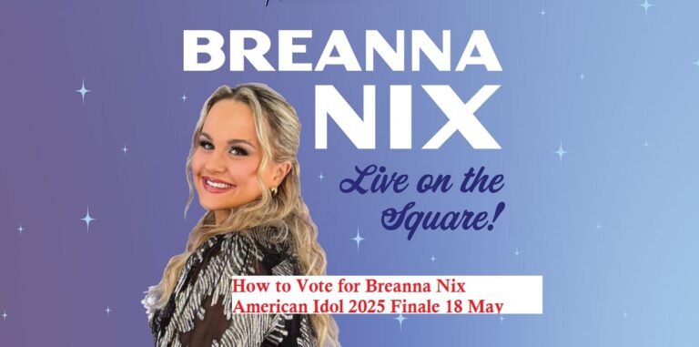 How to Vote for Breanna Nix American Idol 2025 Finale 18 May 2025
