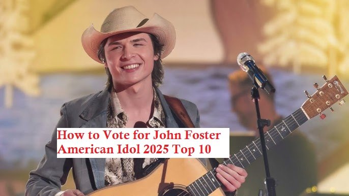 How to Vote for John Foster American Idol 2025 Top 10 Vote Number App