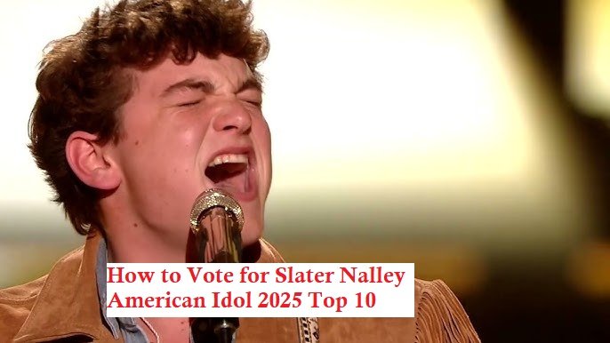 How to Vote for Slater Nalley American Idol 2025 Top 10 Vote Number App